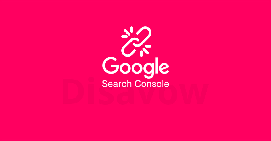 Qué es el Disavow: Desautorización de Enlaces Entrantes en Google